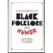 Encyclopedia of Black Folklore and Humor