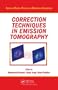 Correction Techniques in Emission Tomography (Series in Medical Physics and Biomedical Engineering)