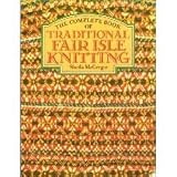 The Complete Book of Traditional Fair Isle Knitting