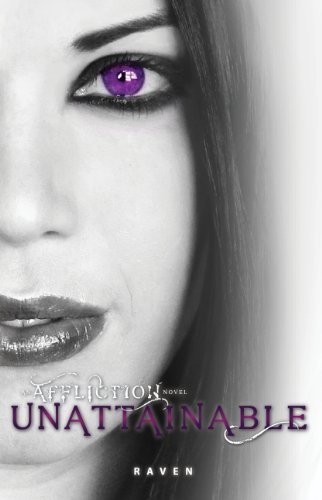 Unattainable (An Affliction Novel #2) by Raven