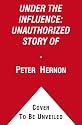 Under the Influence: The Unauthorized Story of the Anheuser-Busch Dynasty