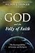  : God and the Folly of Faith: The Incompatibility of Science and Religion