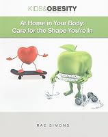 At Home in Your Body: Care for the Shape You're in (Kids & Obesity)