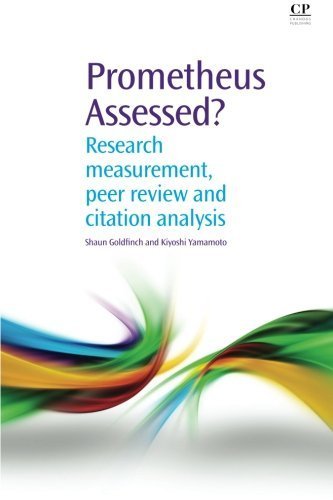 Prometheus Assessed?: Research Measurement, Peer Review, and Citation Analysis (Chandos Information Professional Series) 1st edition by Goldfinch, Shaun, Yamamoto, Kiyoshi (2012) Paperback
