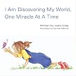 I Am Discovering My World, One Miracle At A Time
