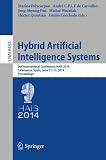 Hybrid artificial intelligence systems : 9th International Conference, HAIS 2014, Salamanca, Spain, June 11-13, 2014, proceedings