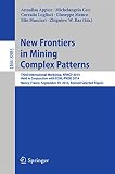 New frontiers in mining complex patterns : Third International Workshop, NFMCP 2014, held in conjunction with ECML-PKDD 2014, Nancy, France, September 19, 2014 : Revised Selected Papers