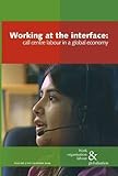 Working at the interface : call-centre labour in a global economy