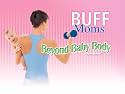 Buff Fitness - Buff Moms-Beyond Baby Body