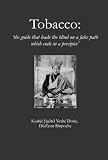 Tobacco : 'the guide that leads the blind on a false path which ends in a precipice'