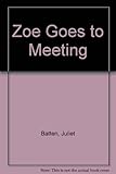 Zoe goes to meeting