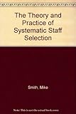The theory and practice of systematic staff selection