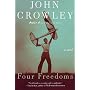 Four Freedoms: A Novel by John Crowley