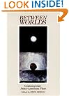 Between Worlds: Contemporary Asian-American Plays