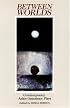 Between Worlds: Contemporary Asian-American Plays