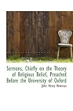 Sermons, Chiefly on the Theory of Religious Belief, Preached Before the University of Oxford