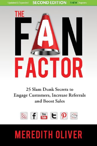 The Fan Factor: 25 Slam Dunk Secrets to Engage Customers, Increase Referrals and Boost Sales, by Meredith Oliver