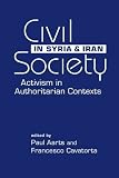 Civil society in Syria and Iran : activism in authoritarian contexts