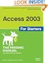 Access 2003 for Starters: The Missing Manual: Exactly What You Need to Get Started