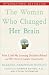 The Woman Who Changed Her Brain: How I Left My Learning Disability Behind and Other Stories of Cognitive Transformation