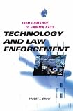 Technology and Law Enforcement: From Gumshoe to Gamma Rays