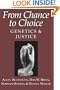 From Chance to Choice: Genetics and Justice