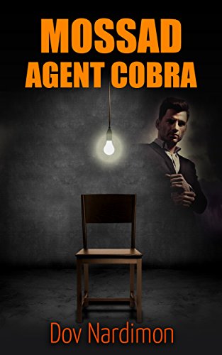 Mossad Agent Cobra: Espionage Thriller (International Mystery & Conspiracy Book 1)