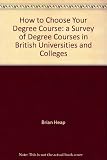 How to choose your degree course : a survey of degree courses in British universities and colleges