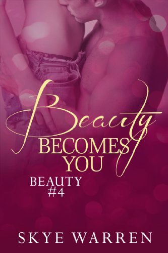 Beauty Becomes You by Skye Warren Beauty Becomes You by Skye Warren