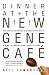 Dinner at the New Gene Cafe: How Genetic Engineering Is Changing What We Eat, How We Live, and the Global Politics of Food