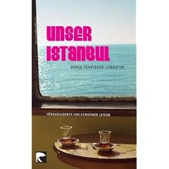 Unser Istanbul: Junge t�rkische Literatur