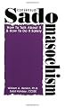 Consensual Sadomasochism : How to Talk About It and How to Do It Safely