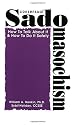 Consensual Sadomasochism : How to Talk About It and How to Do It Safely