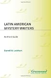 Latin American Mystery Writers: An A-to-Z Guide