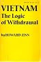 Vietnam the Logic of Withdrawal