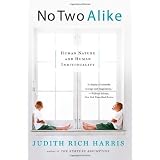 No Two Alike: Human Nature and Human Individualitypar Judith Rich Harris