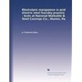 Electrolytic manganese in acid and basic electric steel foundry practice and basic steel ingot production Frederick Sillers