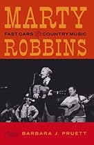 Marty Robbins: Fast Cars and Country Music Marty Robbins: Fast Cars and Country Music