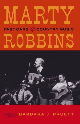 Marty Robbins: Fast Cars and Country Music, by Barbara J. Pruett