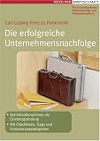 Produkt-Bild: Die erfolgreiche Unternehmensnachfolge: Betriebs&uuml;bernahmen als Existenzgr&uuml;ndung. Mit Checklisten, Tipps und Finanzierungsbeispielen