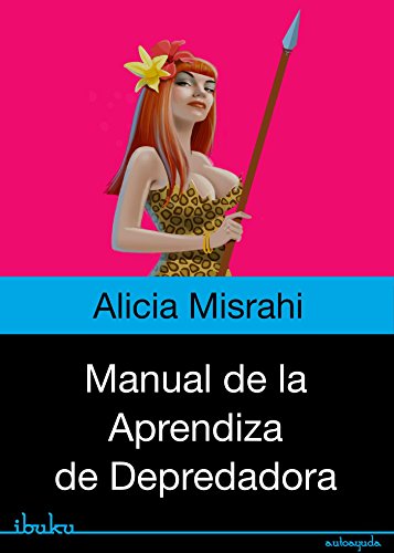 Manual de la Aprendiza de Depredadora (Spanish Edition)