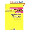 Ratgeber Aggressives Verhalten: Informationen f�r Betroffene, Eltern, Lehrer und Erzieher