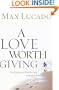 A Love Worth Giving: Living in the Overflow of God's Love