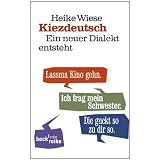 Kiezdeutsch: Ein neuer Dialekt entstehtvon "Heike Wiese"