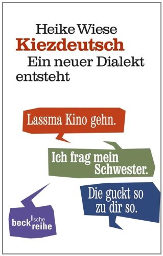 Beck Kiezdeutsch: Ein neuer Dialekt entsteht