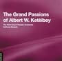 The Grand Passions of Albert W. Ket�lbey
