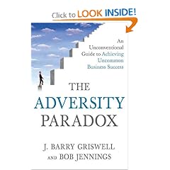 The Adversity Paradox: An Unconventional Guide to Achieving Uncommon Business Success