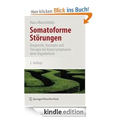 Somatoforme St�rungen: Diagnostik, Konzepte und Therapie bei K�rpersymptomen ohne Organbefund