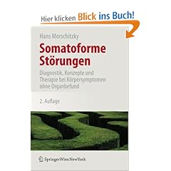 Somatoforme St�rungen: Diagnostik, Konzepte und Therapie bei K�rpersymptomen ohne Organbefund