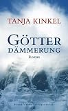 G&ouml;tterd&auml;mmerung - Tanja Kinkel
